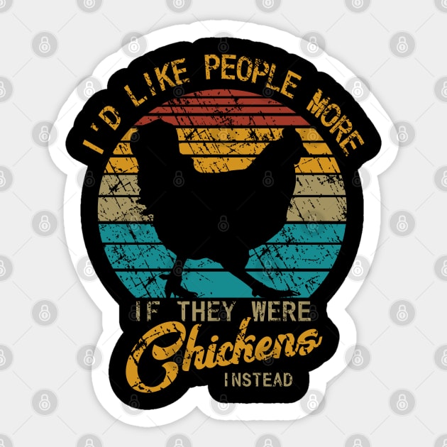 I'd like people more if they were chickens instead Sticker by FandomizedRose